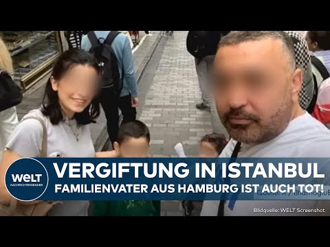 TÜRKEI: Drama in Istanbul! Auch deutscher Vater der Familie ist tot! Ermittlung zur Vergiftung läuft
