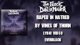 【Melodic Death Metal】 The Black Dahlia Murder - Raped in Hatred by Vines of Thorn (HD Lyric Video)