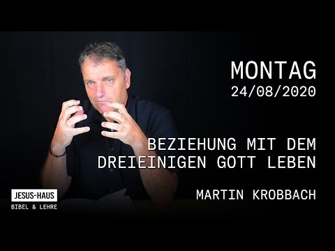 Bibel & Lehre - Martin Krobbach: Beziehung mit dem Dreieinigen Gott leben