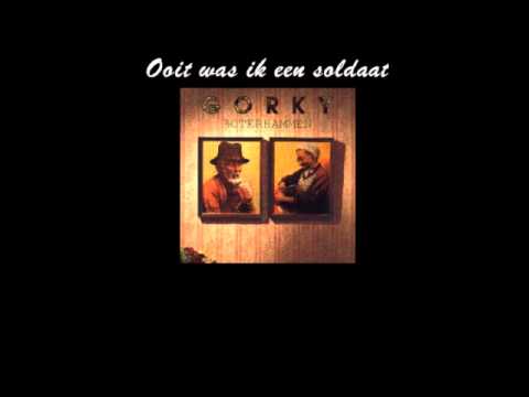 Gorki - Ooit was ik een soldaat (song+lyrics)