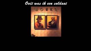 Gorki - Ooit was ik een soldaat (song+lyrics)