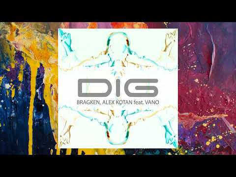 BRAGKEN, Alex Kotan — Dig (feat. VANO) (Extended Mix)