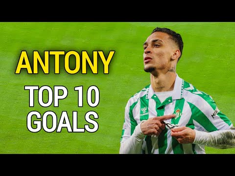 Antony - Top 10 Goals Ever
