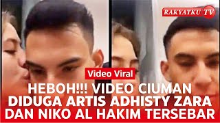Download lagu Heboh!! Video Ciuman Diduga Adhisty Zara dan Niko Al Hakim Tersebar, Benarkah mereka? mp3