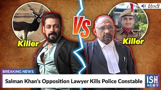 Salman Khan’s Opposition Lawyer Kills Police Constable