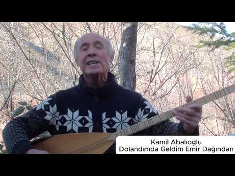 Kamil Abalıoğlu Dolandımda Geldim Emir Dağından