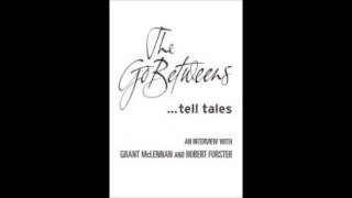 The Go-Betweens Tell Tales (Part 1)