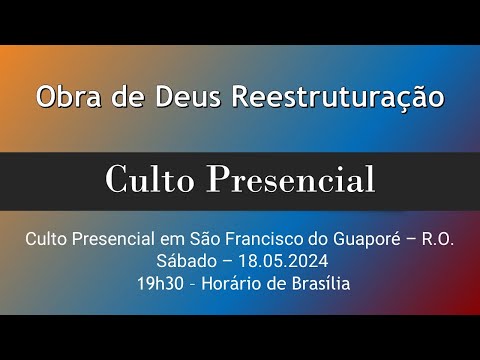 Palavra do Culto Presencial em São Francisco do Guaporé RO - 19h30 - 18.05.2024