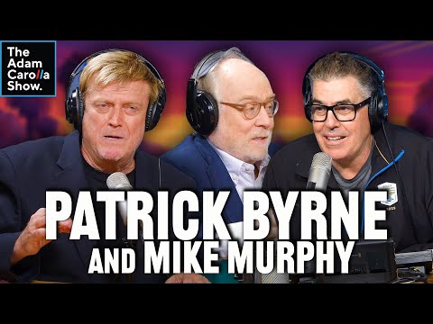 Conspiracies and Coverups with Patrick Byrne + Mike Murphy Talks Chaos in California