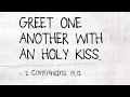 Greet One Another With a Holy Kiss