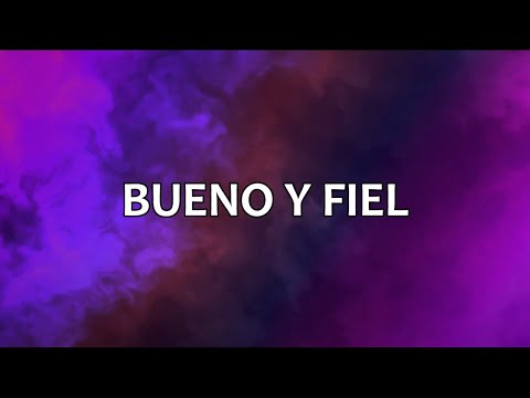 BUENO Y FIEL - LETRA MIEL SAN MARCOS