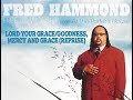 Fred Hammond – Lord Your Grace/Goodness, Mercy and Grace (Reprise) - RCA Inspiration Fred Hammond – Lord Your Grace/Goodness, Mercy and Grace (Reprise)