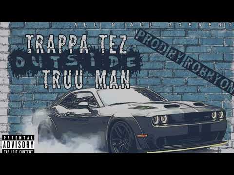 Truu Man x Trappa Tez - Outside (Prod. By RobbyOne)