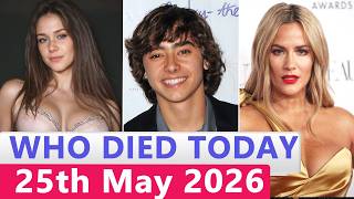 13 Famous Actors Who died Today 25th May 2026