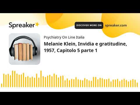 Melanie Klein, Invidia e gratitudine, 1957, Capitolo 5 parte 1