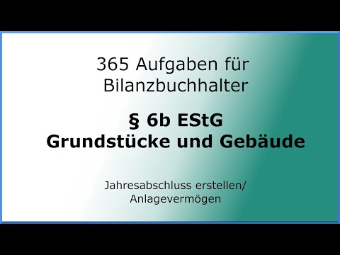 365 Aufgaben für Bilanzbuchhalter (010105) - Jahresabschluss erstellen - AV - § 6b EStG - GruBo