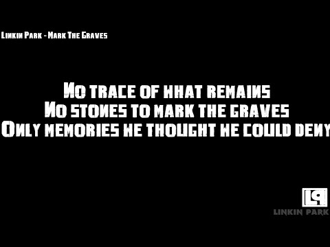 Linkin Park - Mark The Graves (Lyrics)