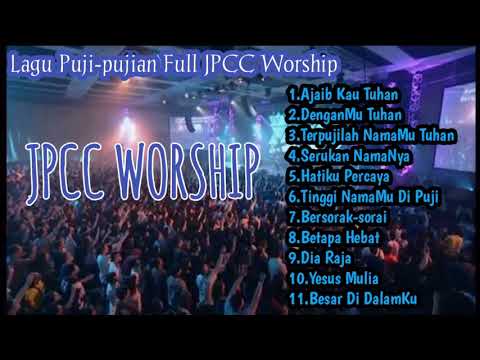 Lagu Rohani JPCC WORSHIP FULL ( Puji-pujian )