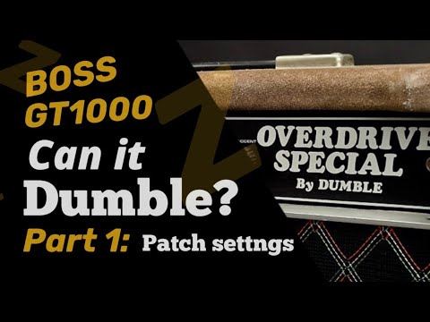 BOSS GT1000/Core, Can it Dumble? Part 1: the patch & strategy