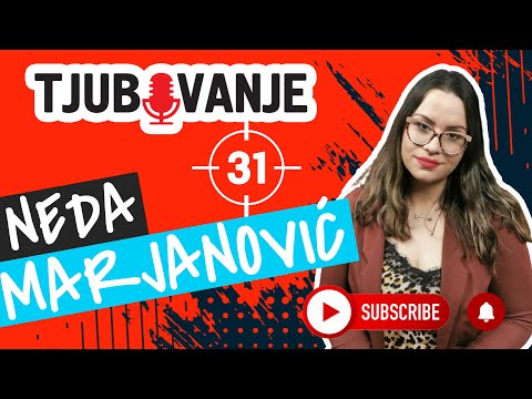 TJUBOVANJE #31 Neda Marjanović (Pisac)