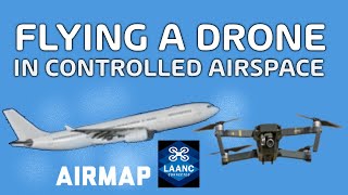 How to Fly a Drone in Controlled Airspace - LAANC and AIRMAP Instructions