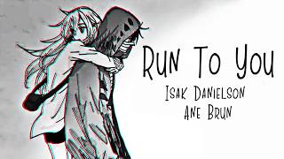 Nightcore → Run To You ♪ (Isak Danielson) LYRICS ✔︎