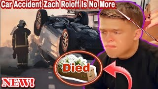 Unbelievable Nesws! Today's ZACH Roloff Car Accident Died while Receiving Treatment in Hospital