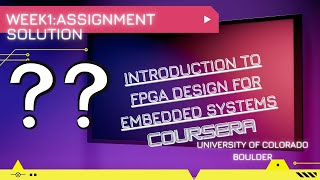 Week 1 Application Assignment Solution | Introduction to FPGA Design for Embedded Systems | Coursera