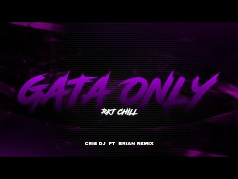 GATA ONLY  - RKT CHILL - BRIAN REMIX ✘ CRIS DJ