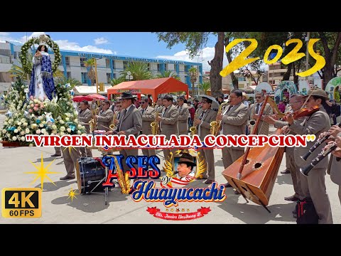 VIRGEN INMACULADA CONCEPCION 2025 CON LOS  ASES DE HUAYUCACHI DE JAVIER UNSIHUAY