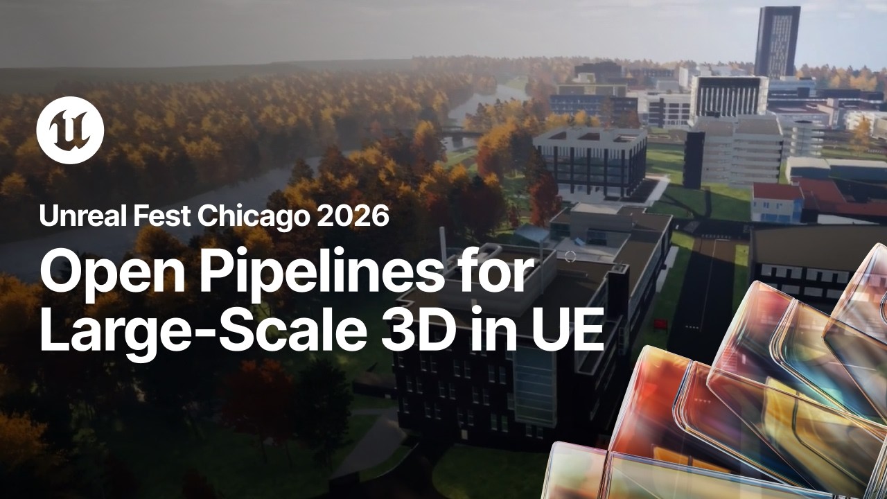 From Scan to Stream: Open Pipelines for Large-Scale 3D in Unreal Engine | Unreal Fest Chicago 2026 - YouTube