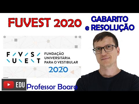 FUVEST 2020 - GABARITO/RESOLUÇÃO e COMENTÁRIOS