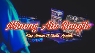 Download lagu Minang Aia Bangih || King Manuk Ft Zhello Apetatu mp3