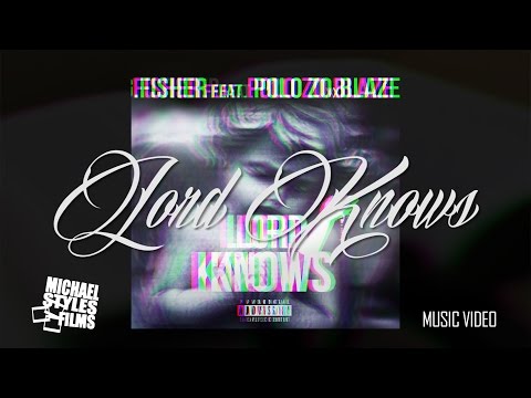 LORD KNOWS MUSIC VIDEO "G FISHER, POLO ZO, BLAZE"