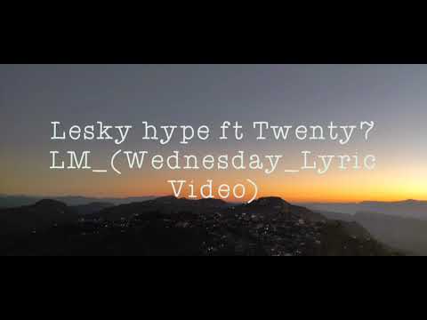 Lesky hype ft Twenty7 LM _(Wednesday Lyric Video)