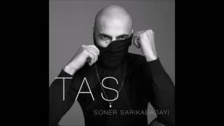 Soner Sarıkabadayı -Taş  (Soner Karaca Remix)