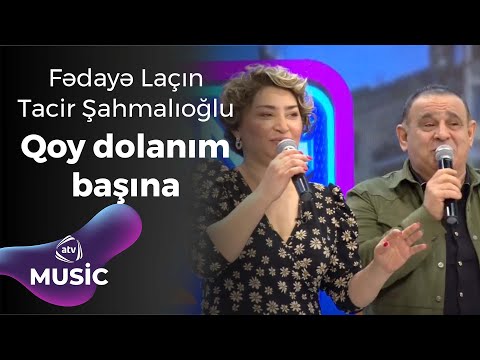 Fədayə Laçın & Tacir Şahmalıoğlu - Qoy dolanım başına (Canlı ifa)