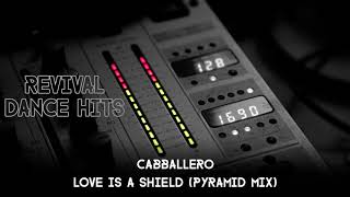 Cabballero - Love Is A Shield (Pyramid Mix) [HQ]