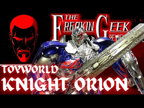 Toyworld KNIGHT ORION (TLK Optimus Prime): EmGo's Transformers Reviews N' Stuff