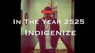 In The Year 2525 -  Indigenize