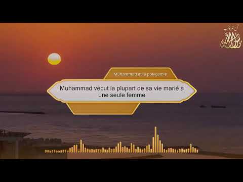 Muhammad vécut la plupart de sa vie marié à une seule femme