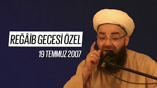 Reğâib Gecesi Özel Sohbeti (Fetih Mescidi) 19 Temmuz 2007