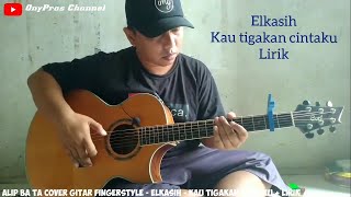 Download lagu Alip ba ta cover gitar fingerstyle - Elkasih - Kau tigakan cintaku Lirik lyric mp3 Download lagu Alip ba ta cover gitar fingerstyle - Elkasih - Kau tigakan cintaku Lirik lyric mp3