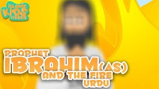 Prophet Stories In Urdu  Prophet Ibrahim (AS)  Par