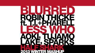 Thicke, Pharrell, Sparks vs. Aoki, Tujamo, Lake - BlurredLESS WHO (Half Shark 2013 Winter MashUp)