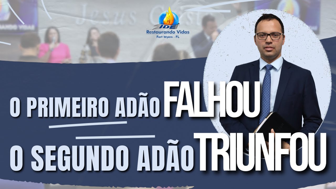 O primeiro Adão falhou, o segundo Adão triunfou | Ev. Lenilson Albino | ADM Fort Myers