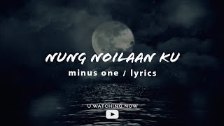 Download lagu NUNG NOILAAN KU (MINUS ONE) ᴴᴰ mp3