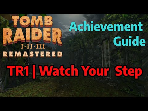Tomb Raider Remastered Achievement Guide - TR1 | Watch Your Step