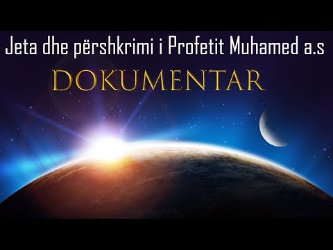 Dokumentar! Profeti Muhammed a.s, Jeta dhe Pershkrimi i tij!