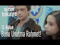 Bunu Unutma Rahmet Bizim Hikaye 13 Bölüm